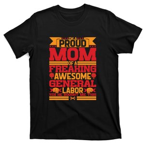 Labor Day I'm A Proud Mom Of A Freaking Awesome Generral Labor Gift T-Shirt