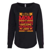 Labor Day I'm A Proud Mom Of A Freaking Awesome Generral Labor Gift Womens California Wash Sweatshirt