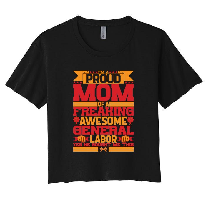 Labor Day I'm A Proud Mom Of A Freaking Awesome Generral Labor Gift Women's Crop Top Tee