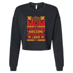 Labor Day I'm A Proud Mom Of A Freaking Awesome Generral Labor Gift Cropped Pullover Crew