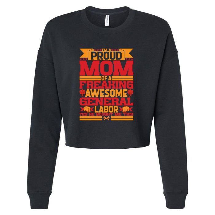 Labor Day I'm A Proud Mom Of A Freaking Awesome Generral Labor Gift Cropped Pullover Crew