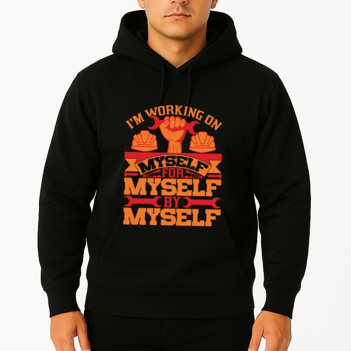 Labor Day I'm Working On Myself For Mytself Gift Hoodie