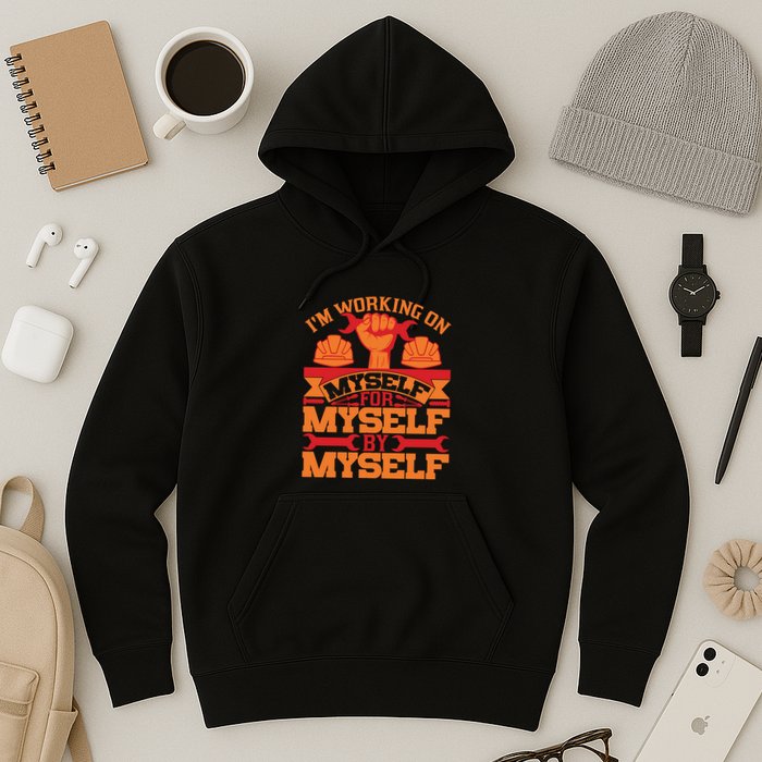 Labor Day I'm Working On Myself For Mytself Gift Hoodie