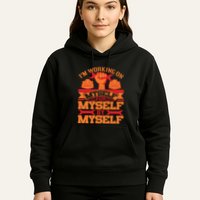 Labor Day I'm Working On Myself For Mytself Gift Hoodie