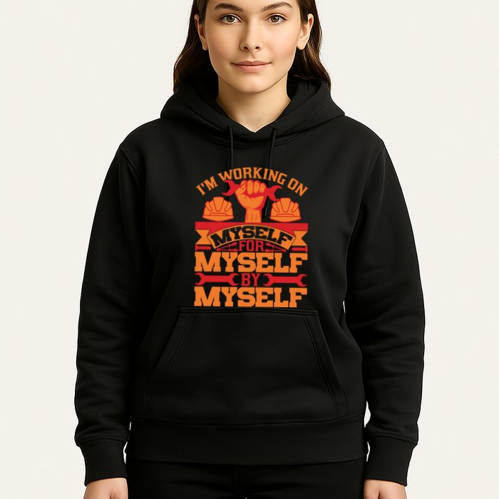 Labor Day I'm Working On Myself For Mytself Gift Hoodie