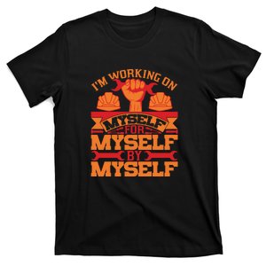 Labor Day I'm Working On Myself For Mytself Gift T-Shirt