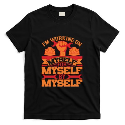 Labor Day I'm Working On Myself For Mytself Gift T-Shirt
