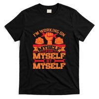 Labor Day I'm Working On Myself For Mytself Gift T-Shirt