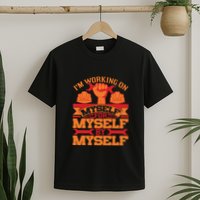 Labor Day I'm Working On Myself For Mytself Gift T-Shirt