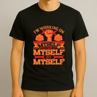 Labor Day I'm Working On Myself For Mytself Gift T-Shirt