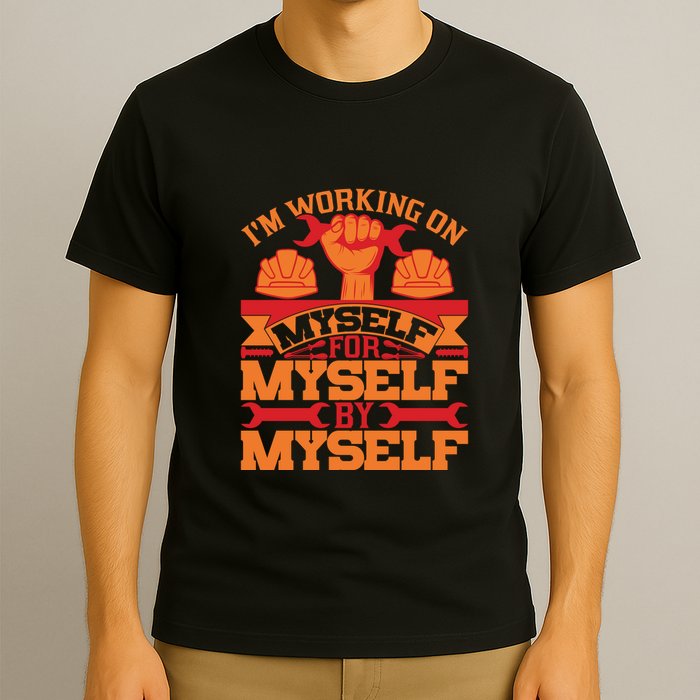 Labor Day I'm Working On Myself For Mytself Gift T-Shirt