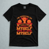 Labor Day I'm Working On Myself For Mytself Gift T-Shirt