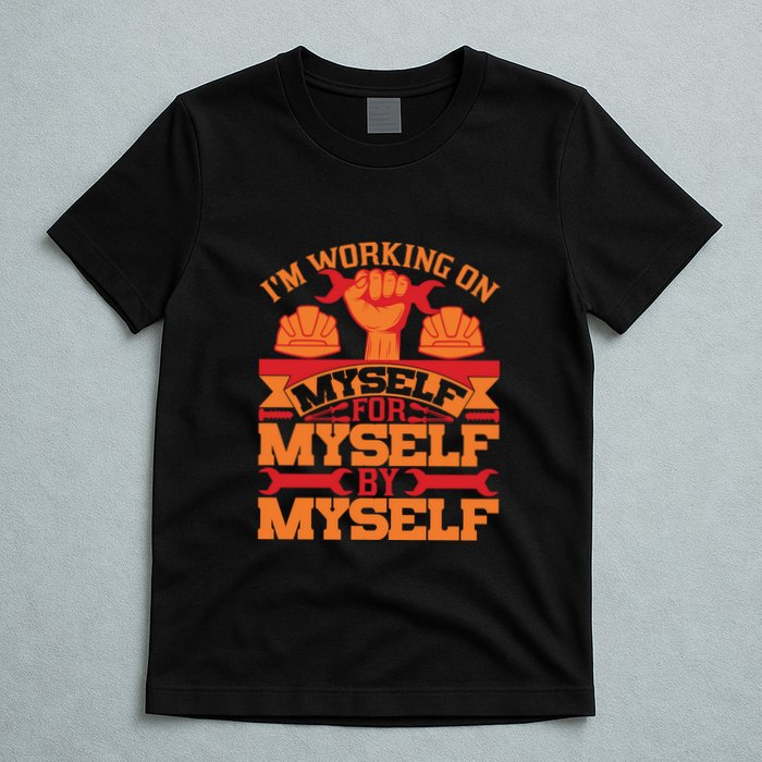 Labor Day I'm Working On Myself For Mytself Gift T-Shirt