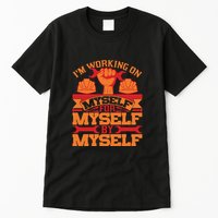 Labor Day I'm Working On Myself For Mytself Gift Tall T-Shirt
