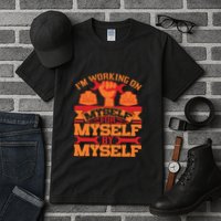 Labor Day I'm Working On Myself For Mytself Gift Tall T-Shirt