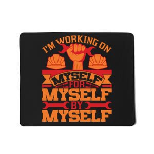 Labor Day I'm Working On Myself For Mytself Gift Mousepad