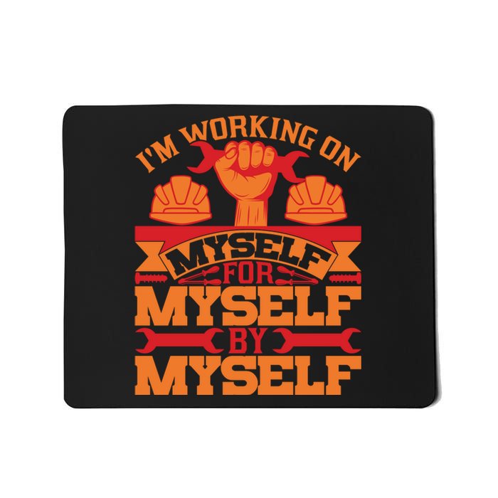 Labor Day I'm Working On Myself For Mytself Gift Mousepad