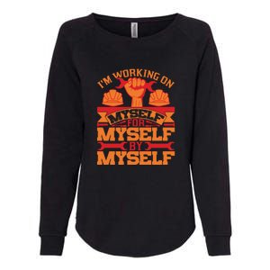 Labor Day I'm Working On Myself For Mytself Gift Womens California Wash Sweatshirt