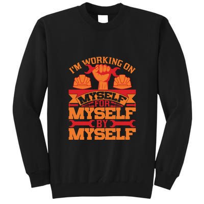 Labor Day I'm Working On Myself For Mytself Gift Tall Sweatshirt