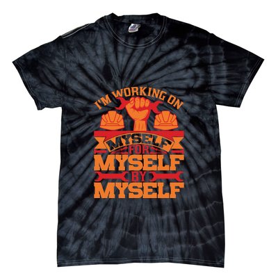 Labor Day I'm Working On Myself For Mytself Gift Tie-Dye T-Shirt