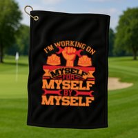 Labor Day I'm Working On Myself For Mytself Gift Golf Towel
