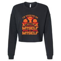 Labor Day I'm Working On Myself For Mytself Gift Cropped Pullover Crew