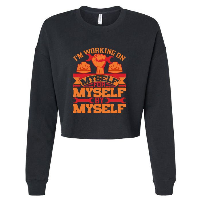 Labor Day I'm Working On Myself For Mytself Gift Cropped Pullover Crew