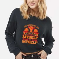Labor Day I'm Working On Myself For Mytself Gift Cropped Pullover Crew