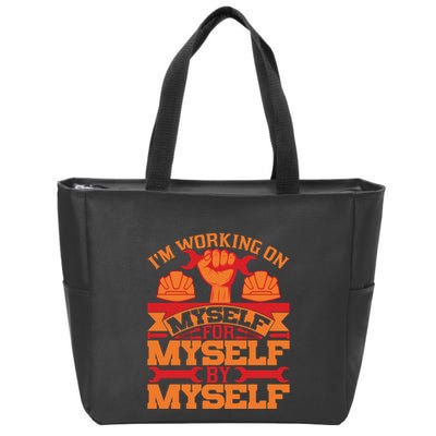 Labor Day I'm Working On Myself For Mytself Gift Zip Tote Bag