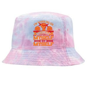 Labor Day I'm Working On Myself For Mytself Gift Tie-Dyed Bucket Hat