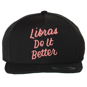 Libras Do It Better Libra Gift For Libra Zodiac Sign Funny Great Gift Wool Snapback Cap