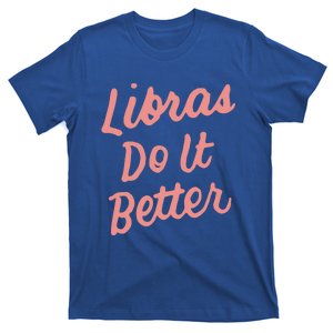 Libras Do It Better Libra Gift For Libra Zodiac Sign Funny Great Gift T-Shirt