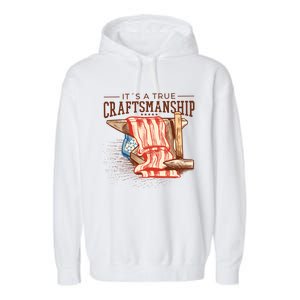 Labor Day Its A True Craftship Patriotic American Flag Great Gift Garment-Dyed Fleece Hoodie