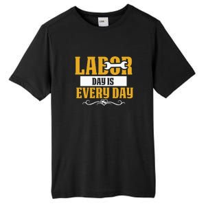 Labor Day Is Every Day Labor Day Gift Tall Fusion ChromaSoft Performance T-Shirt