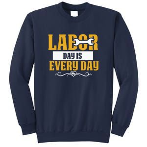 Labor Day Is Every Day Labor Day Gift Sweatshirt