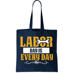 Labor Day Is Every Day Labor Day Gift Tote Bag