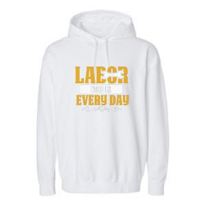 Labor Day Is Every Day Labor Day Gift Garment-Dyed Fleece Hoodie