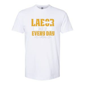 Labor Day Is Every Day Labor Day Gift Softstyle CVC T-Shirt