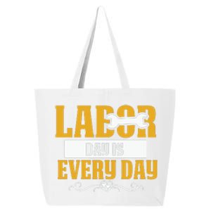 Labor Day Is Every Day Labor Day Gift 25L Jumbo Tote