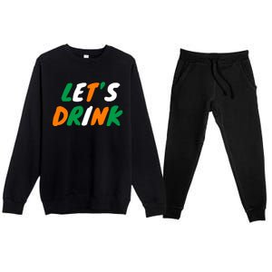 Lets Drink Irish Flag Colors St Patrick's Day Premium Crewneck Sweatsuit Set