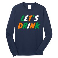 Lets Drink Irish Flag Colors St Patrick's Day Long Sleeve Shirt