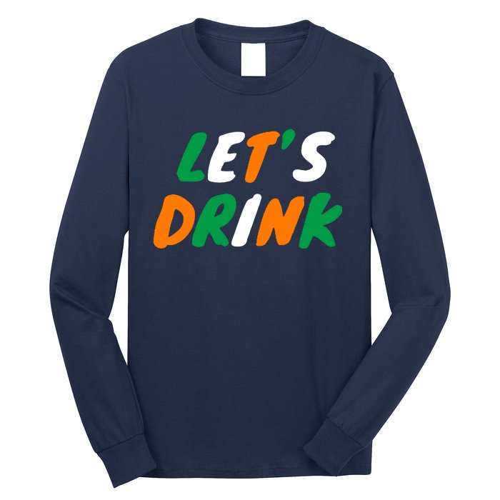 Lets Drink Irish Flag Colors St Patrick's Day Long Sleeve Shirt