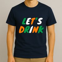 Lets Drink Irish Flag Colors St Patrick's Day T-Shirt