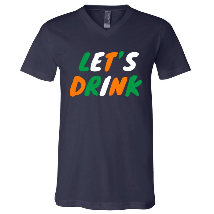 Lets Drink Irish Flag Colors St Patrick's Day V-Neck T-Shirt