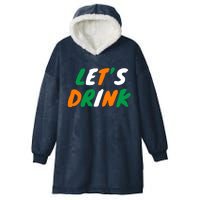 Lets Drink Irish Flag Colors St Patrick's Day Hooded Wearable Blanket