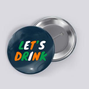 Lets Drink Irish Flag Colors St Patrick's Day Button