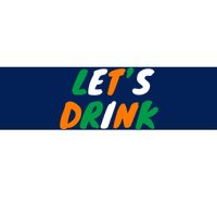 Lets Drink Irish Flag Colors St Patrick's Day Bumper Sticker