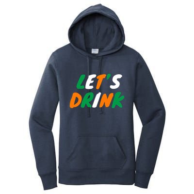 Lets Drink Irish Flag Colors St Patrick's Day Women's Pullover Hoodie