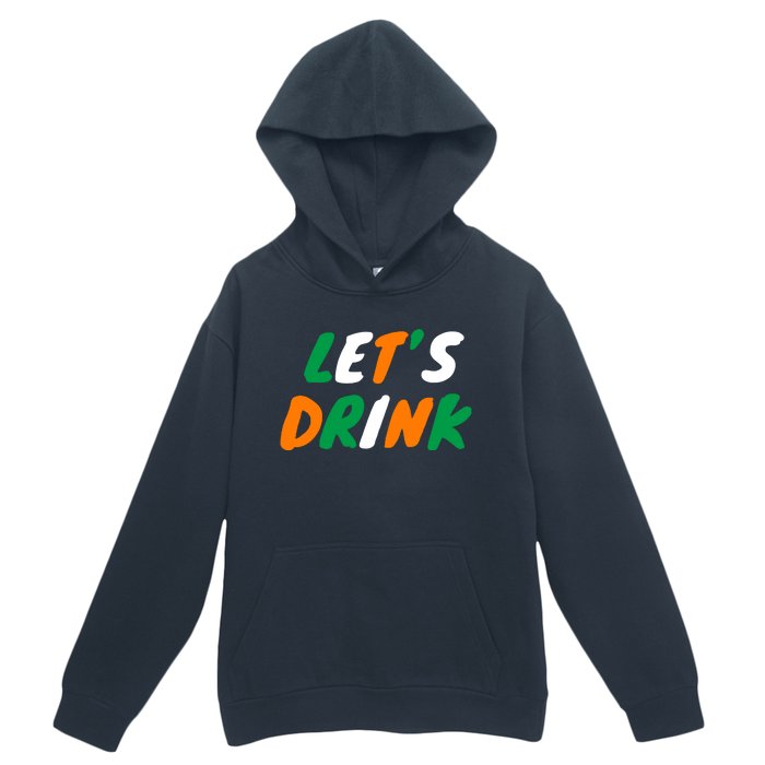 Lets Drink Irish Flag Colors St Patrick's Day Urban Pullover Hoodie