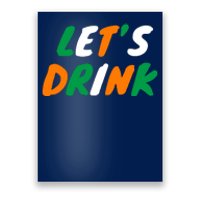 Lets Drink Irish Flag Colors St Patrick's Day Poster